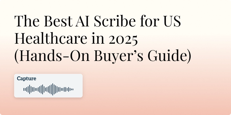 The Best AI Scribe for US Healthcare in 2025 (Hands‑On Buyer’s Guide) Hero Image