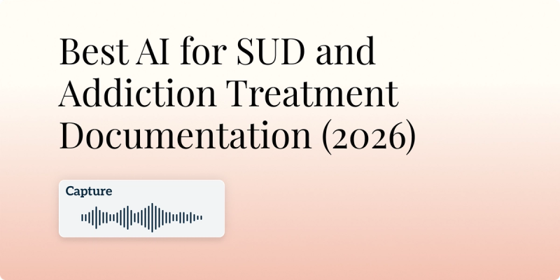 Best AI for SUD and Addiction Treatment Documentation (2026) Hero Image