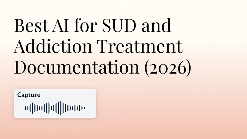 Best AI for SUD and Addiction Treatment Documentation (2026) Hero Image