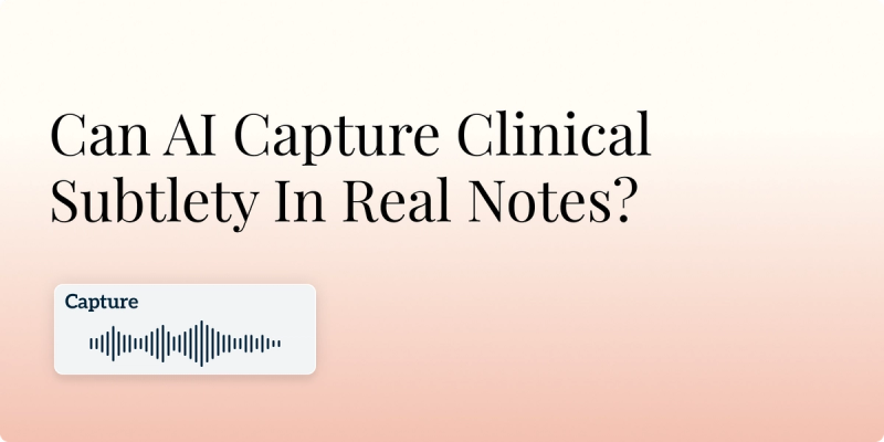 Can AI Capture Clinical Subtlety In Real Notes? Hero Image
