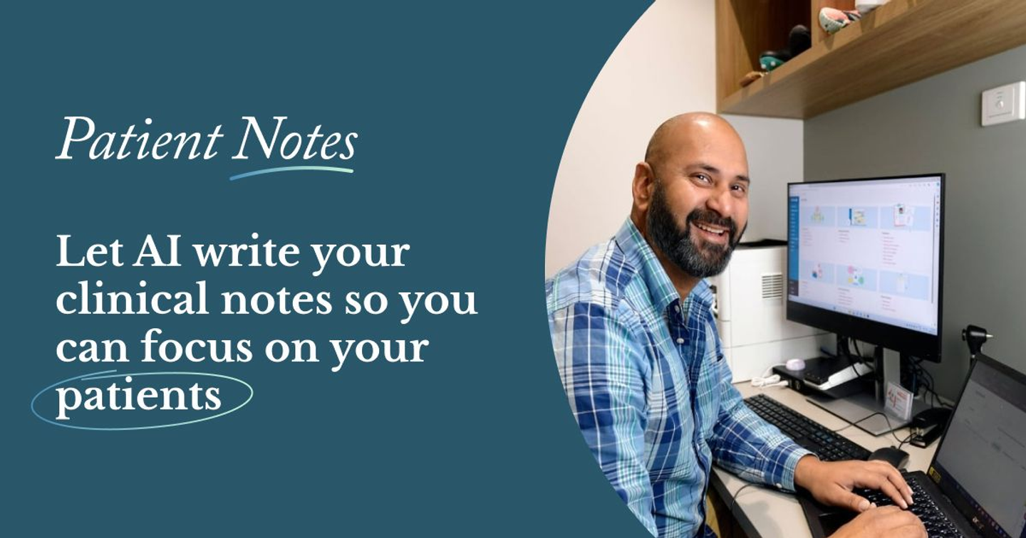 PatientNotes AI Scribe showing a clinician at a computer with text: “Let AI write your clinical notes so you can focus on patients.”