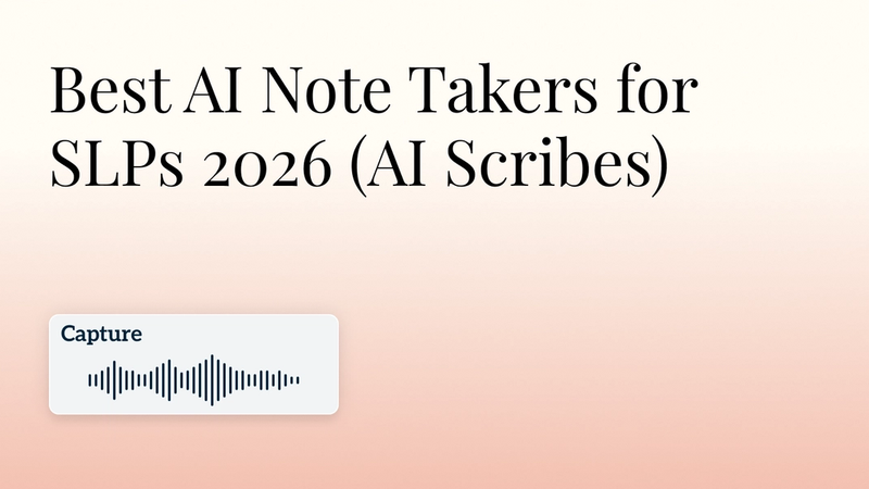 Best AI Note Takers for Speech-Language Pathologists (SLPs) in 2026 Hero Image