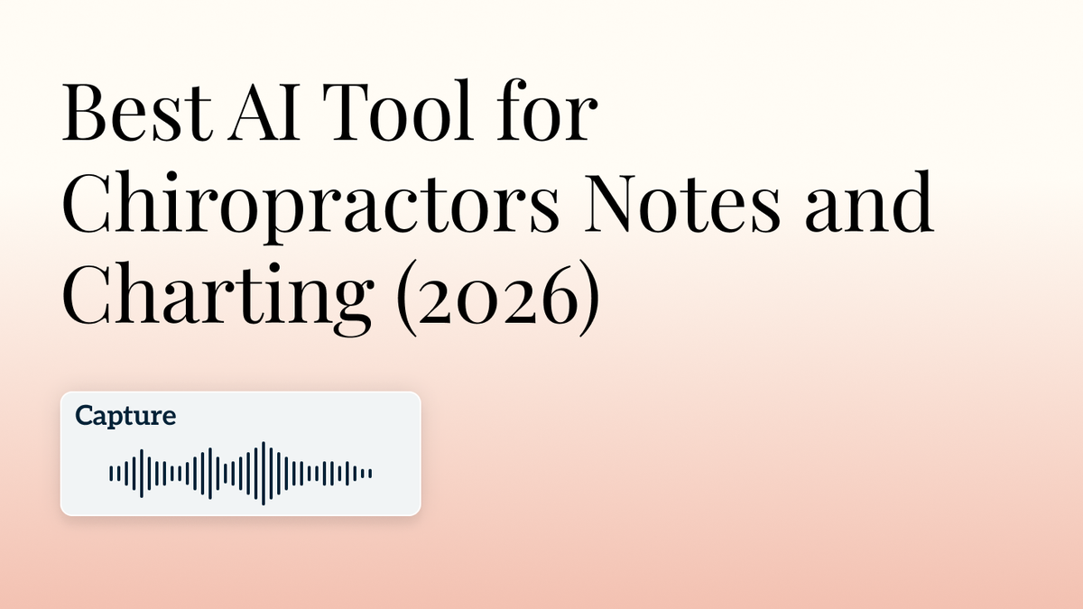 Best AI Tool for Chiropractors Notes and Charting (2026) Hero Image