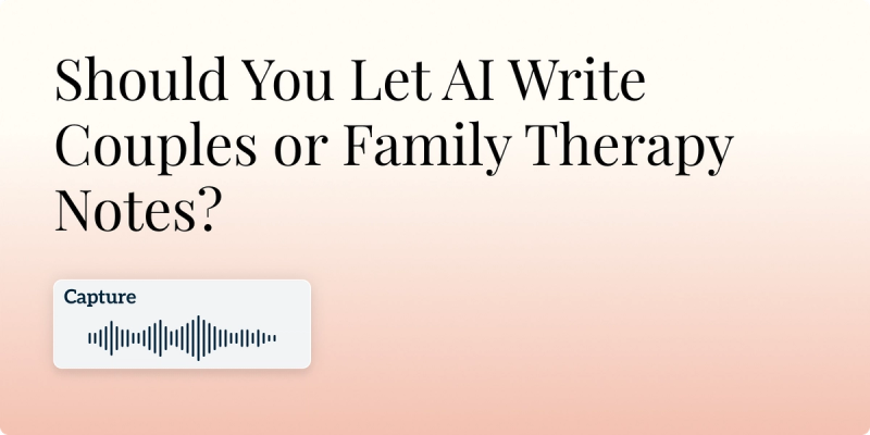 Should You Let AI write Couples or Family Therapy Notes Hero Image