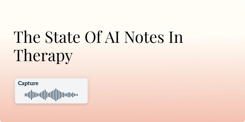 The State Of AI Notes In Therapy