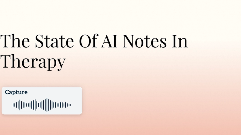 The State Of AI Notes In Therapy