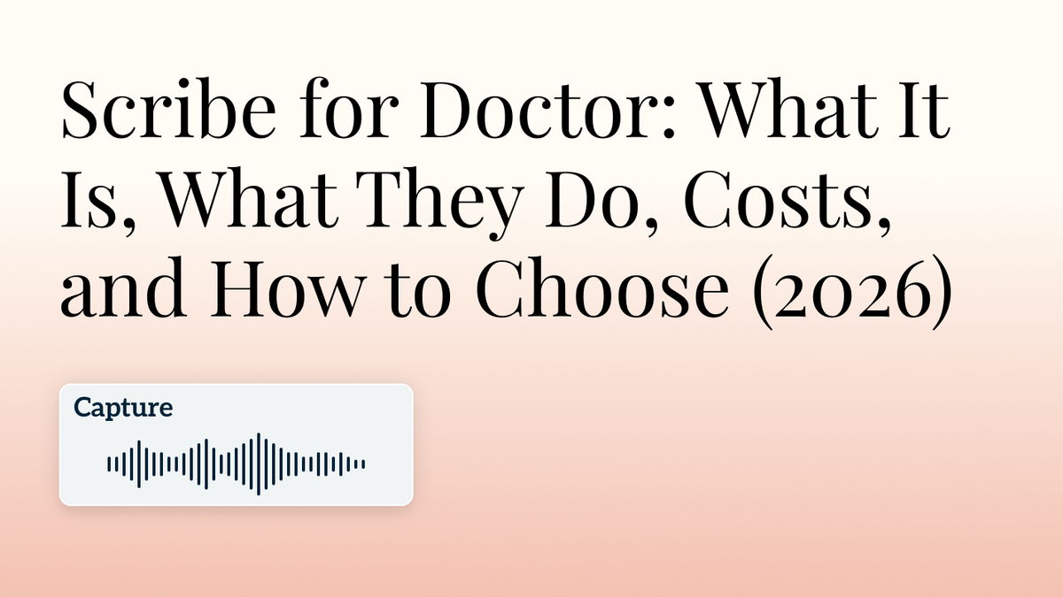 Scribe for Doctor: What It Is, What They Do, Costs, and How to Choose (2026)