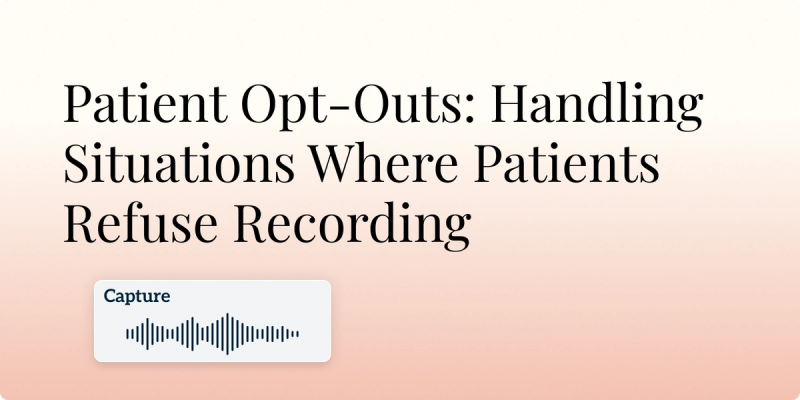 Patient Opt-Outs: Handling Situations Where Patients Refuse Recording