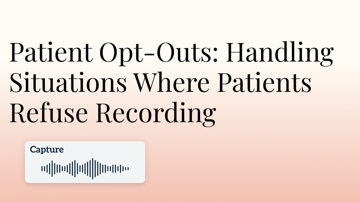 Patient Opt-Outs: Handling Situations Where Patients Refuse Recording