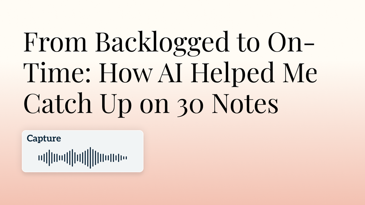 From Backlogged to On-Time: How AI Helped Me Catch Up on 30 Notes Hero Image