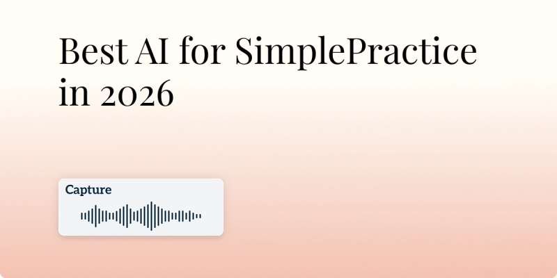 Best AI for SimplePractice in 2026 (Notes + Scribes) Hero Image