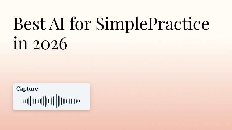 Best AI for SimplePractice in 2026 (Notes + Scribes) Hero Image