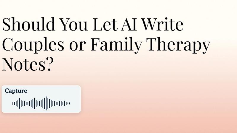Should You Let AI write Couples or Family Therapy Notes Hero Image