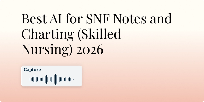 Best AI for SNF Notes and Charting (Skilled Nursing) 2026 Hero Image