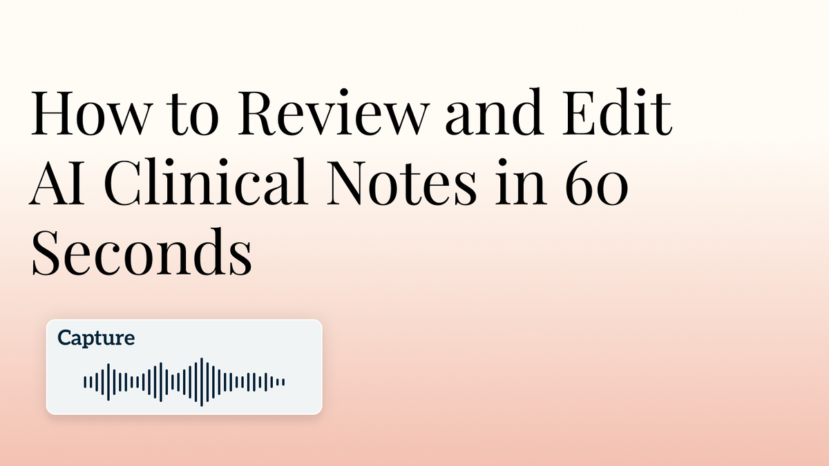 How to Review and Edit AI Clinical Notes in 60 Seconds Hero Image