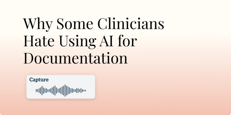 Why Some Clinicians Hate Using AI for Documentation Hero Image