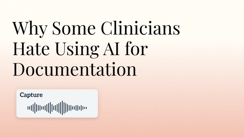 Why Some Clinicians Hate Using AI for Documentation Hero Image