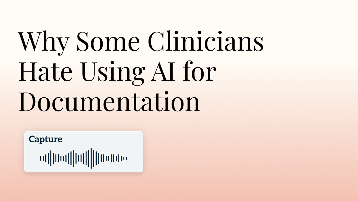 Why Some Clinicians Hate Using AI for Documentation Hero Image