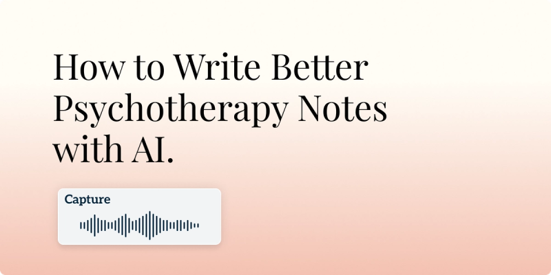 How to Write Better Psychotherapy Notes with AI Hero Image