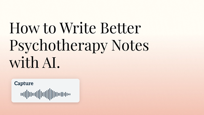 How to Write Better Psychotherapy Notes with AI Hero Image