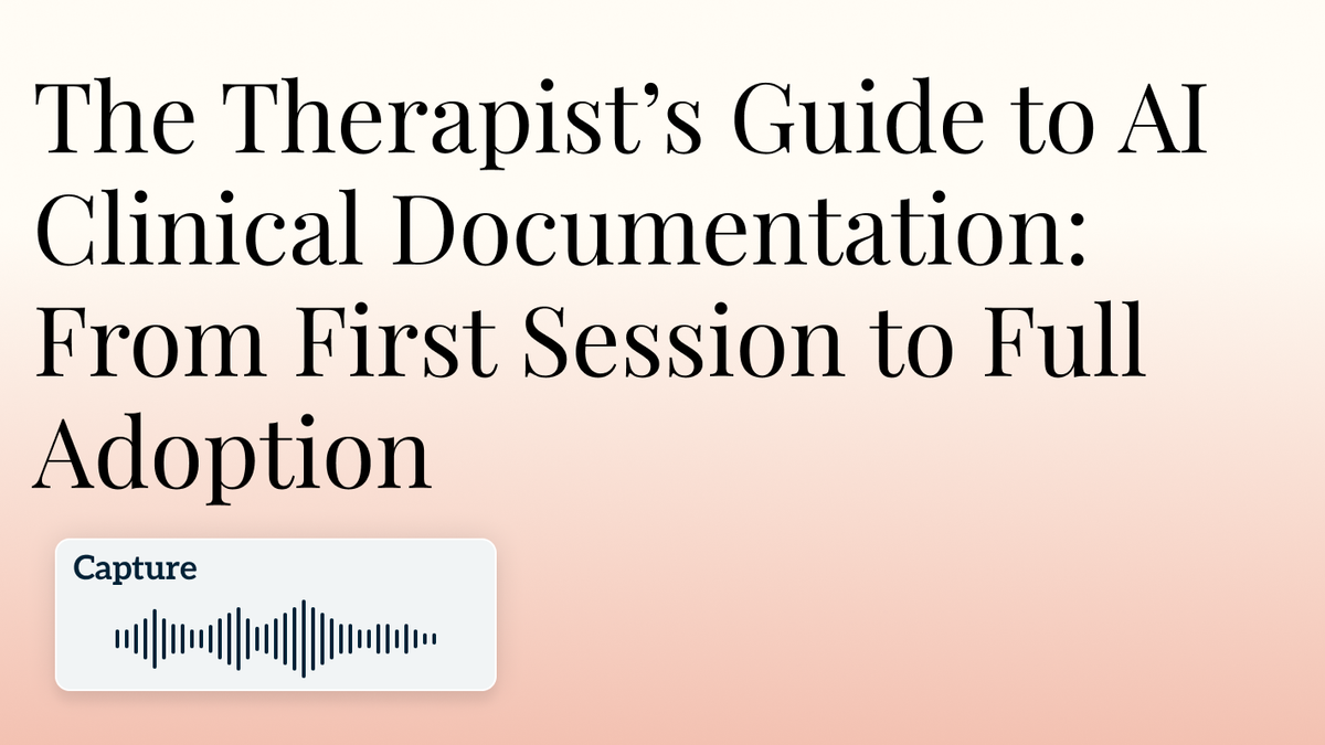 The Therapist’s Guide to AI Clinical Documentation: From First Session to Full Adoption Hero Image