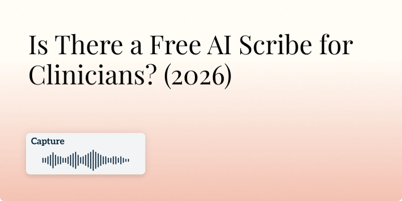 Is There a Free AI Scribe for Clinicians? (2026) Hero Image