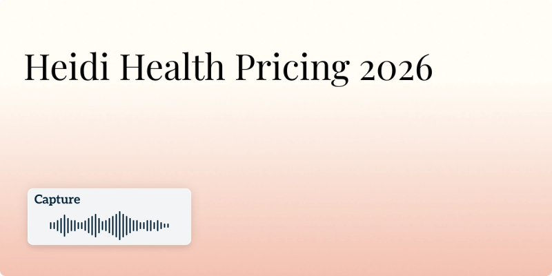 Heidi Health Pricing 2026: Plans, Costs & Hidden Fees Explained Image