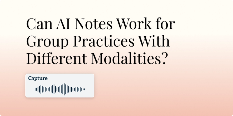 Can AI Notes Work for Group Practices With Different Modalities? Hero Image