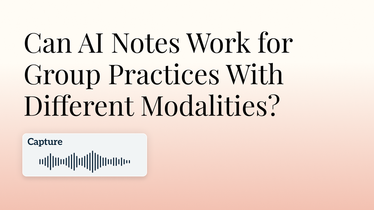 Can AI Notes Work for Group Practices With Different Modalities? Hero Image