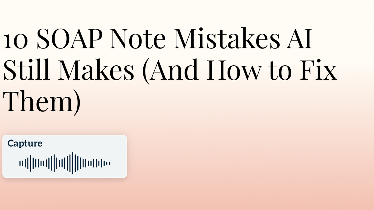 10 SOAP Note Mistakes AI Still Makes (And How to Fix Them) Hero Image