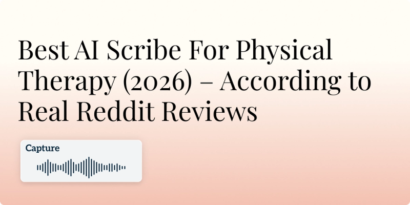 Best AI Scribe For Physical Therapy (2026) – According to Real Reddit Reviews Hero Image