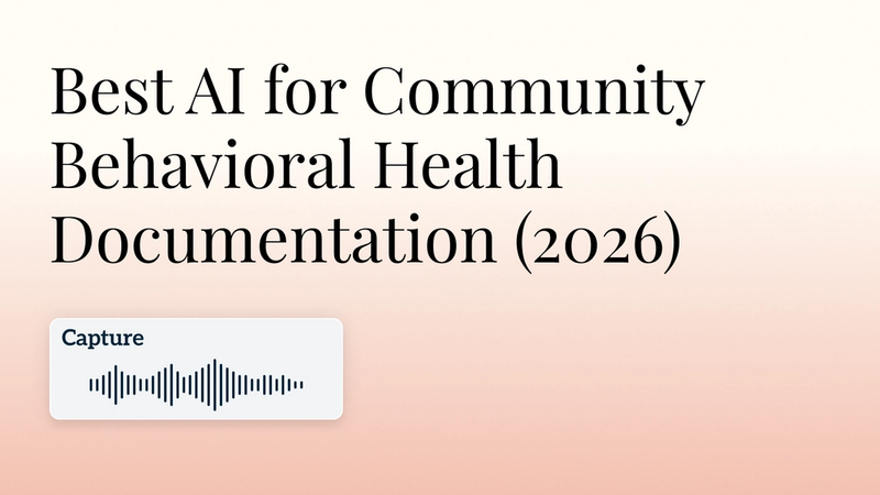 Best AI for Community Behavioral Health Documentation (2026)