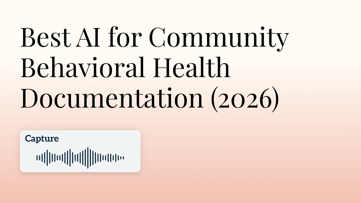Best AI for Community Behavioral Health Documentation (2026)