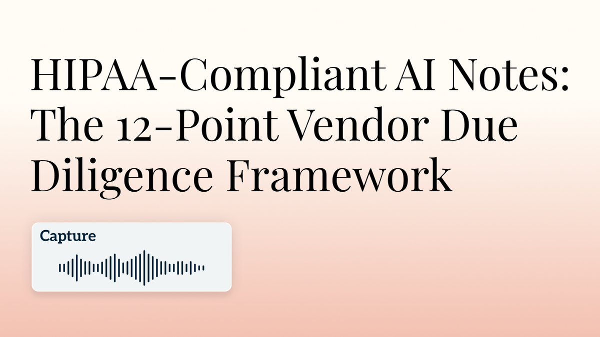 HIPAA-Compliant AI Notes: The 12-Point Vendor Due Diligence Framework Hero Image
