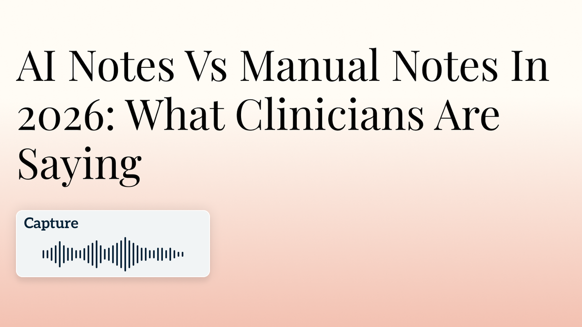 AI Notes Vs Manual Notes In 2026: What Clinicians Are Saying Hero Image