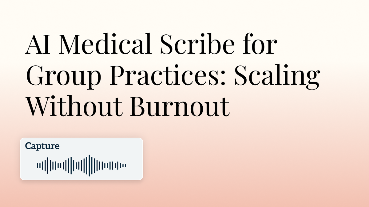 AI Medical Scribe for Group Practices: Scaling Without Burnout Hero Image