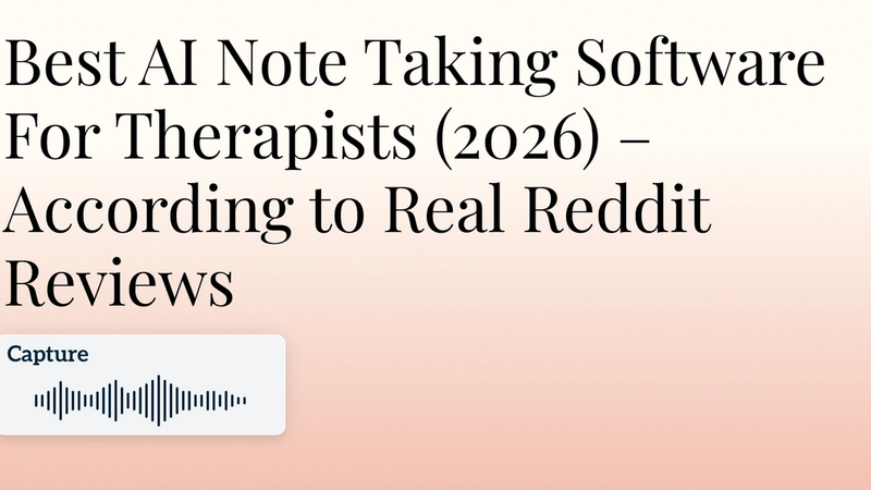 Best AI Note Taking Software For Therapists (2026) – According to Real Reddit Reviews Hero Image