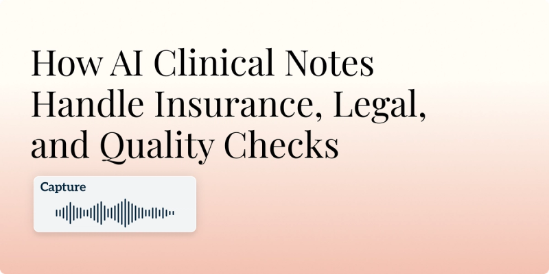 How AI Clinical Notes Handle Insurance, Legal, and Quality Checks Hero Image