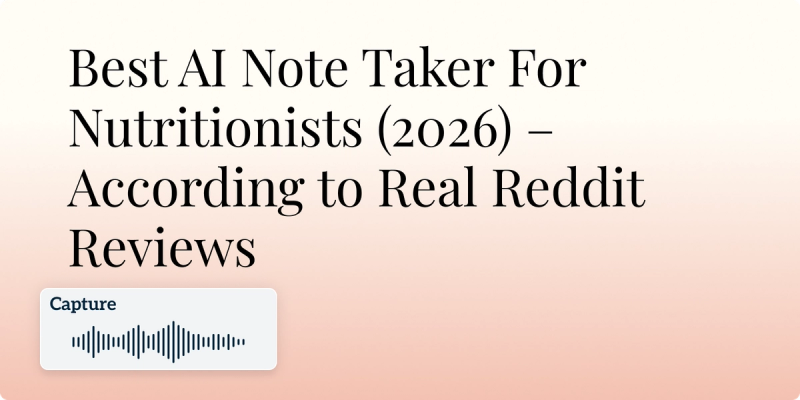Best AI Note Taker For Nutritionists (2026) – According to Real Reddit Reviews Hero Image