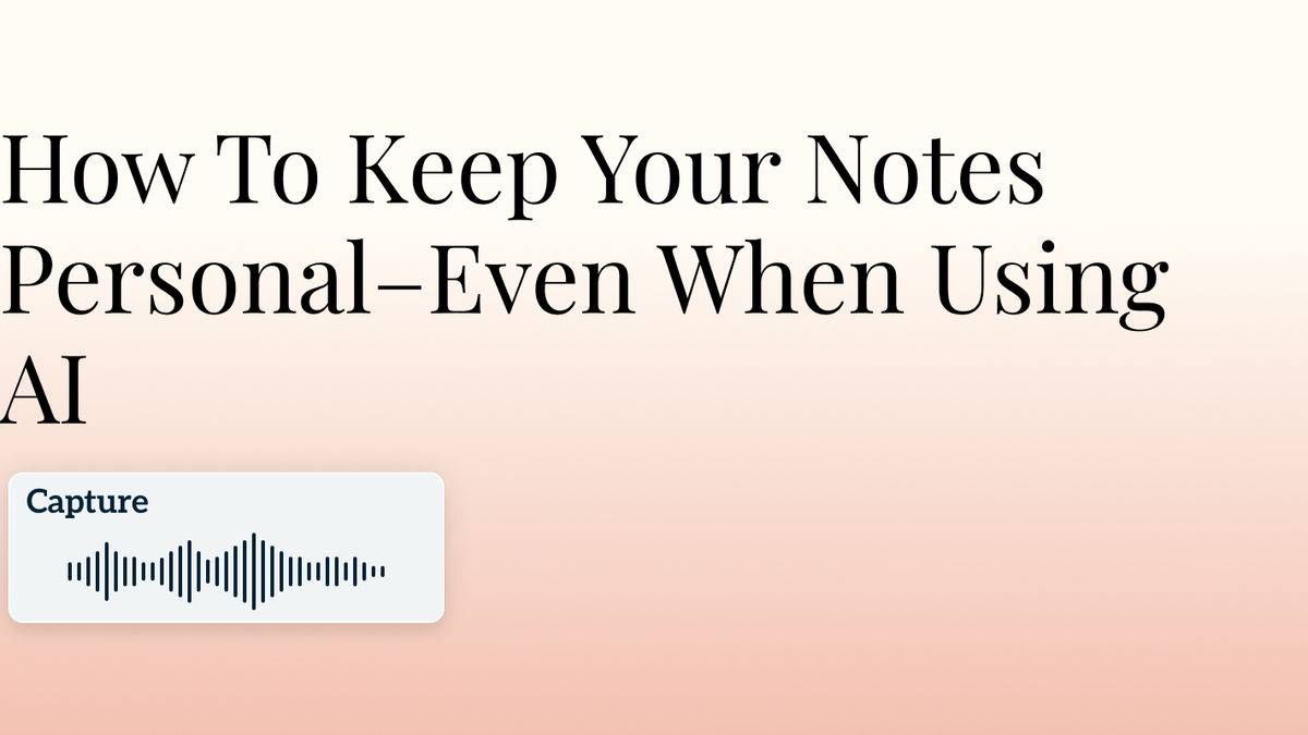 How To Keep Your Notes Personal–Even When Using AI Hero Image