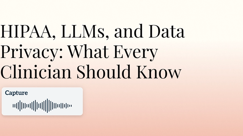 HIPAA, LLMs, and Data Privacy: What Every Clinician Should Know Hero Image