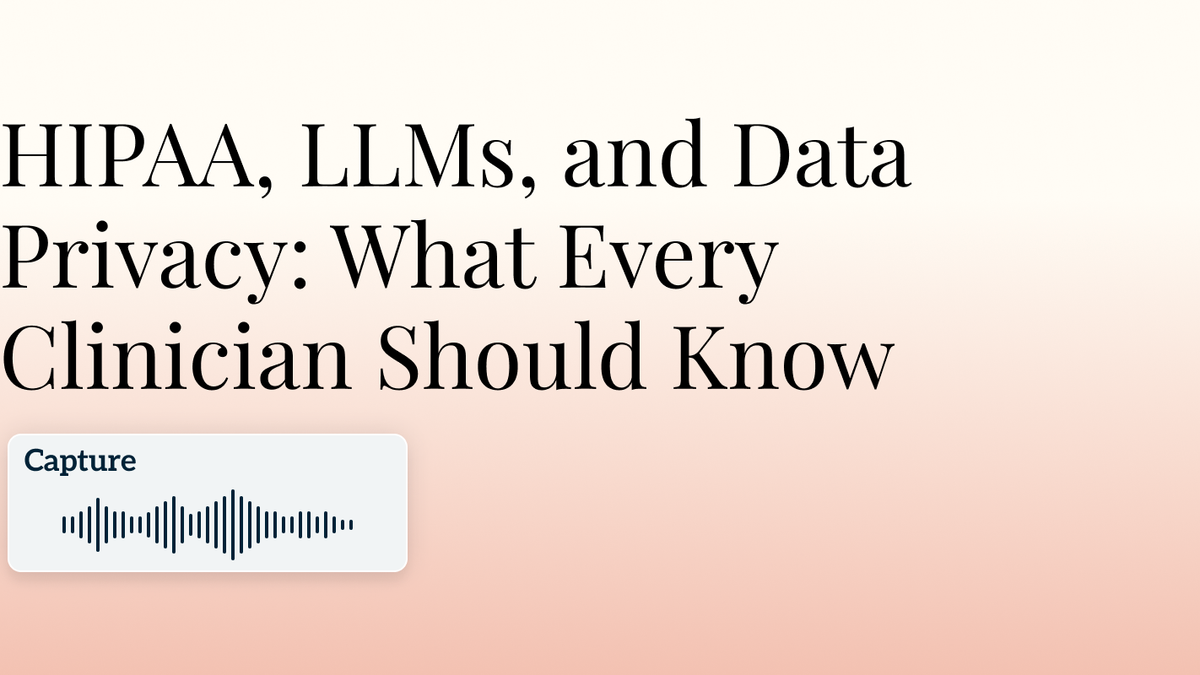 HIPAA, LLMs, and Data Privacy: What Every Clinician Should Know Hero Image