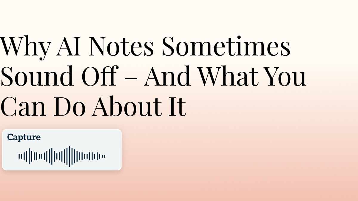 Why AI Notes Sometimes Sound Off – And What You Can Do About It Hero Image