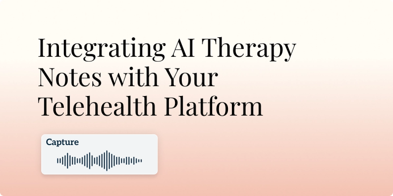 Integrating AI Therapy Notes with Your Telehealth Platform Hero Image