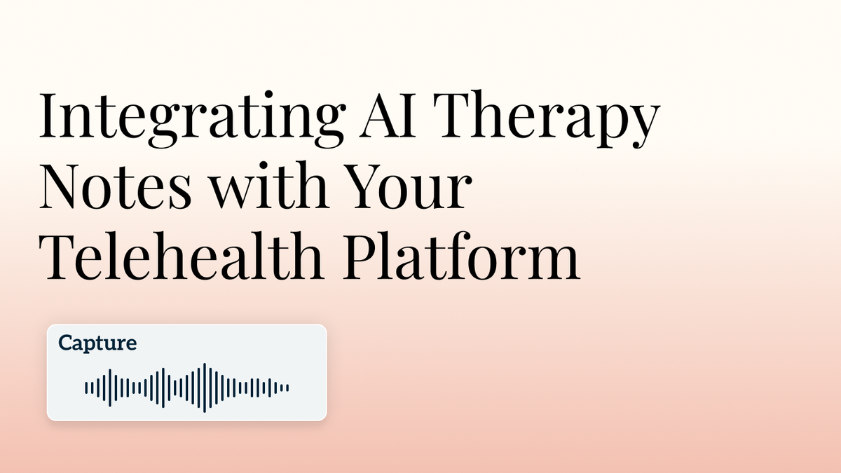 Integrating AI Therapy Notes with Your Telehealth Platform Hero Image