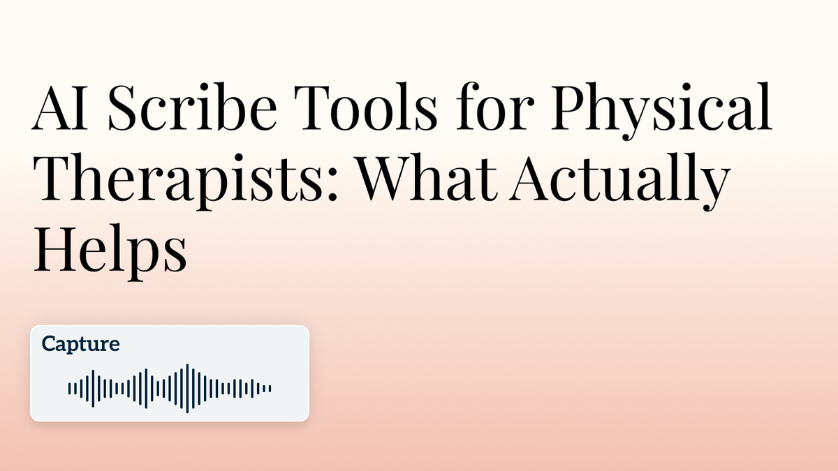 AI Scribe Tools for Physical Therapists: What Actually Helps hero image