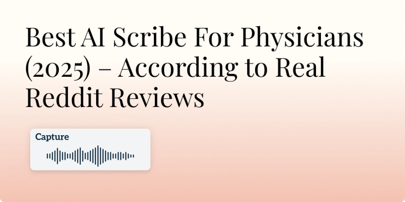 Best AI Scribe for Physicians (2025) – According to Real Reddit Reviews Image
