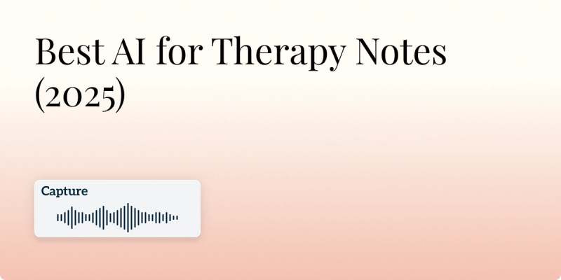 Best AI for Therapy Notes (2025) Hero Image