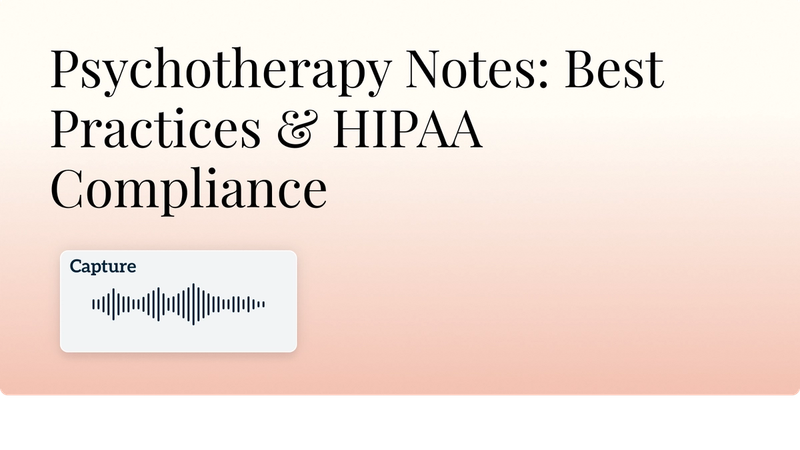 Psychotherapy Notes: Best Practices & HIPAA Compliance Hero Image