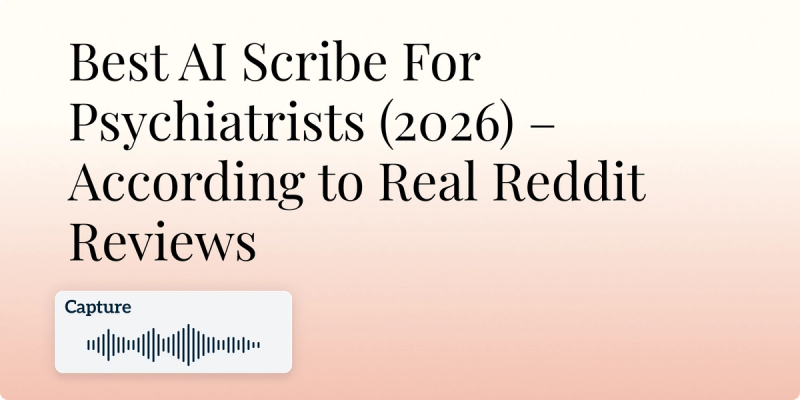 Best AI Scribe For Psychiatrists (2026) – According to Real Reddit Reviews Image